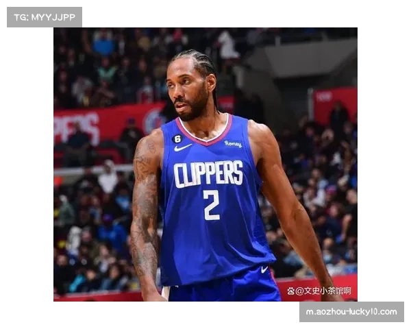 伦纳德病愈复出可出战 快船核心回归提升西部卡位战竞争力